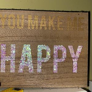You Make Me Happy Wooden Decor Sign